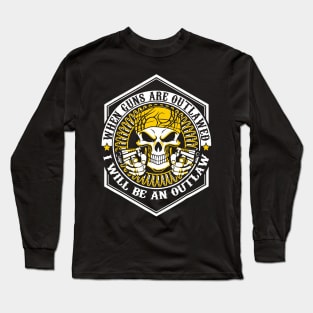 When Guns Are Outlawed I Will Be an Outlaw Skull Cap Long Sleeve T-Shirt